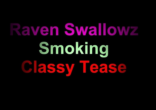 Ravenswallows/Smoking Classy Tease